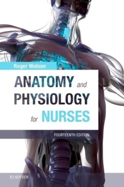 Anatomy and physiology for nurses by Roger Watson