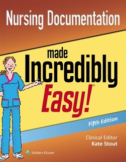 Nursing documentation made incredibly easy! by Kate Stout