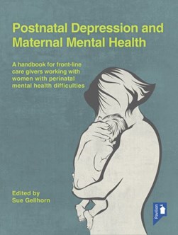 Postnatal depression and maternal mental health by sue Gellhorn