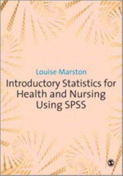 Introductory statistics for health and nursing using SPSS by Louise Marston
