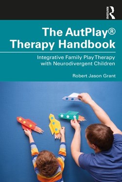 The AutPlay therapy handbook by Robert Jason Grant