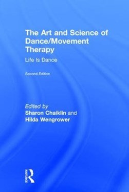 The art and science of dance/movement therapy by Sharon Chaiklin