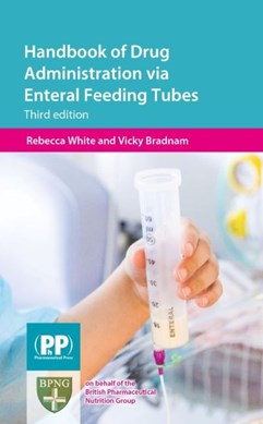 Handbook of drug administration via enteral feeding tubes by Rebecca White