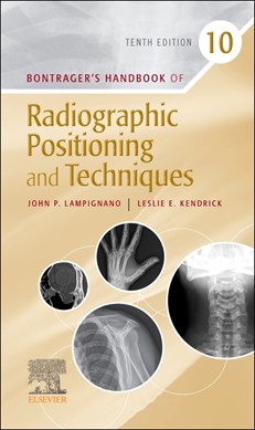 Bontrager's handbook of radiographic positioning and techniques by John P. Lampignano