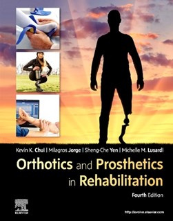 Orthotics and prosthetics in rehabilitation by Kevin C. Chui