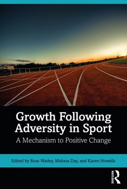 Growth following adversity in sport by Ross Wadey