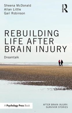 Rebuilding life after brain injury by Sheena McDonald