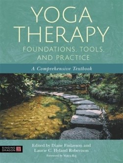 Yoga therapy foundations, tools, and practice by Laurie C. Hyland Robertson