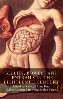 Bellies, bowels and entrails in the eighteenth century by Rebecca Anne Barr