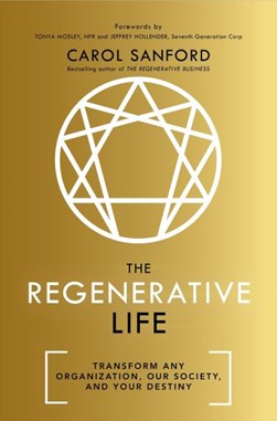 The regenerative life by Carol Sanford