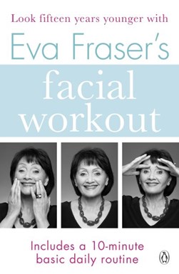 Eva Fraser's facial workout by Eva Fraser
