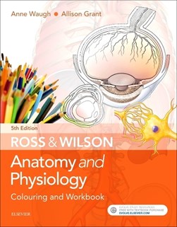 Ross & Wilson anatomy and physiology colouring and workbook by Anne Waugh
