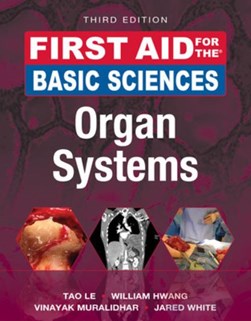First aid for the basic sciences. Organ systems by Tao Le