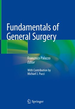 Fundamentals of General Surgery by Francesco Palazzo