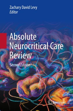 Absolute neurocritical care review by Zachary David Levy