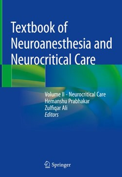 Textbook of Neuroanesthesia and Neurocritical Care by Hemanshu Prabhakar