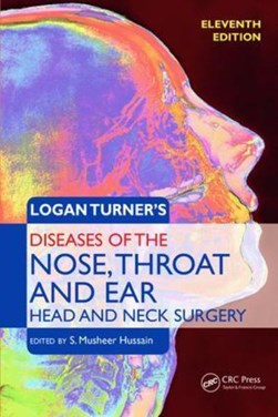 Logan Turner's diseases of the nose, throat and ear by S. Musheer Hussain