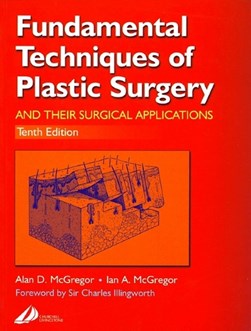 Fundamental techniques of plastic surgery and their surgical applications by Alan D. McGregor