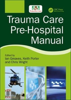 Trauma care pre-hospital manual by Ian Greaves
