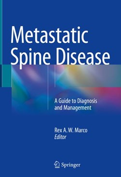Metastatic Spine Disease by Rex A. W. Marco