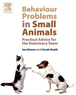 Behaviour problems in small animals by Jon Bowen
