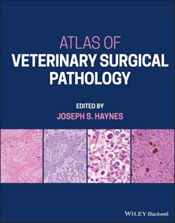 Atlas of veterinary surgical pathology by Joseph S. Haynes