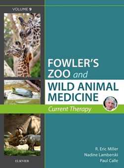 Fowler's zoo and wild animal medicine Volume 9 by R. Eric Miller