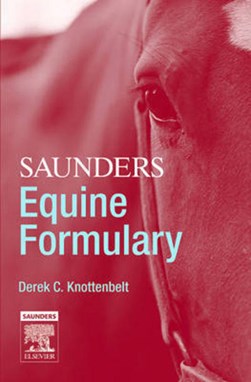 Saunders equine formulary by Derek C. Knottenbelt