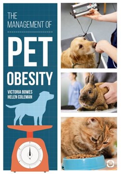 The management of pet obesity by Victoria Bowes