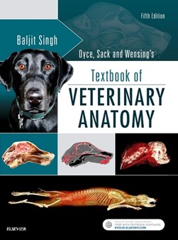 Dyce, Sack, and Wensing's textbook of veterinary anatomy by Baljit Singh