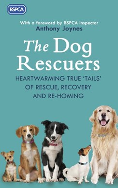 The dog rescuers by Royal Society for the Prevention of Cruelty to Animals