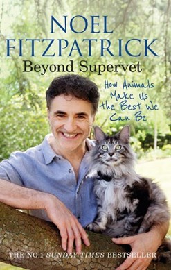 Beyond Supervet How Animals Make Us The Best We Can Be P/B by Noel Fitzpatrick