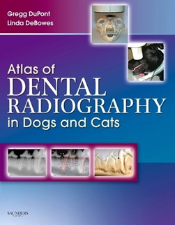 Atlas of dental radiography in dogs and cats by Gregg A. DuPont