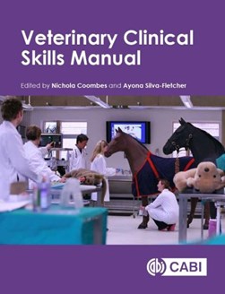 Veterinary clinical skills manual by Nichola Coombes
