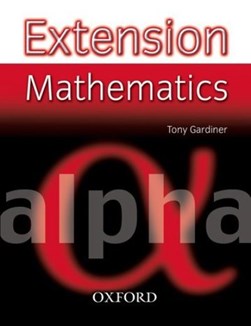 Extension Mathematics: Year 7: Alpha by Tony Gardiner