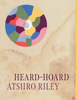 Heard-hoard by Atsuro Riley