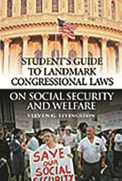 Student's guide to landmark congressional laws on social sec by Steven Greene Livingston