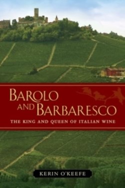 Barolo and Barbaresco by Kerin O'Keefe