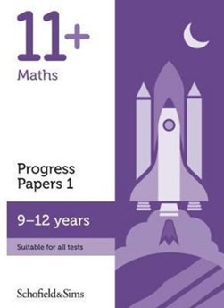 11+ Maths Progress Papers Book 1: KS2, Ages 9-12 by Schofield & Sims