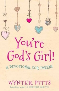 You're God's girl! a devotional for tweens by Wynter Pitts