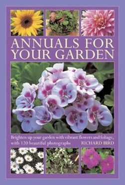Annuals for your garden by Richard Bird