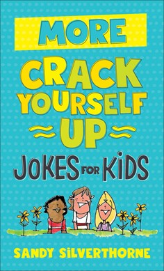 More crack yourself up jokes for kids by Sandy Silverthorne