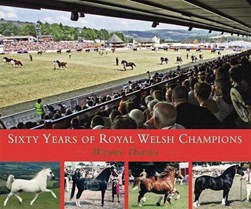 Sixty years of Royal Welsh champions by Wynne Davies