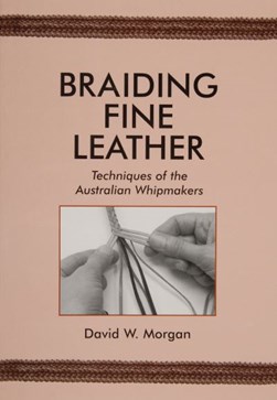 Braiding fine leather by David W. Morgan
