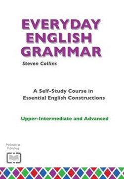 Everyday English grammar Upper-intermediate and advanced by Steven Collins