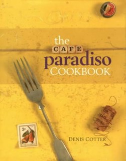 Cafe Paradiso Cookbook by Denis Cotter