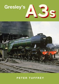 Gresley's A3s by Peter Tuffrey