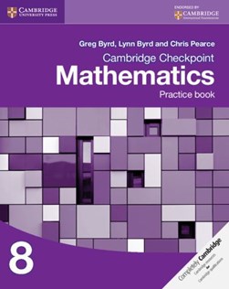 Cambridge checkpoint mathematics. Practice book 8 by Greg Byrd
