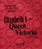 Elizabeth I and Queen Victoria by Nick Hunter