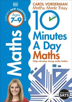 10 Minutes A Day Maths 7-9 Years  P/B by Carol Vorderman